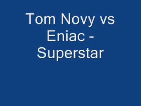 Tom Novy vs Eniac - Superstar by Denis