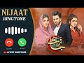 Nijaat Drama Ringtone Hina Altaf Junaid Khan Hajra Yamim Latest Ringtones Download Link ️