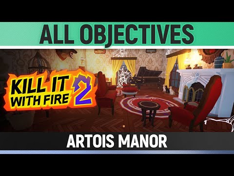 Kill It With Fire 2 - Artois Manor - How to Solve All Objectives
