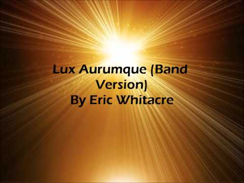 Lux Aurumque (Band Version) By Eric Whitacre