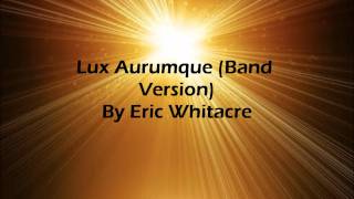 Lux Aurumque (Band Version) By Eric Whitacre