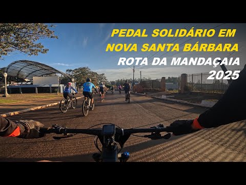 PEDAL SOLIDÁRIO EM NOVA SANTA BÁRBARA - ROTA DA MANDAÇAIA | 2025