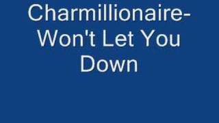 Charmillionaire-Won&#39;t Let You Down