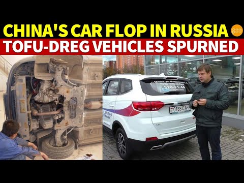 China's Car Exports to Russia Falter: "Tofu-Dreg" Vehicles Infuriate Russians