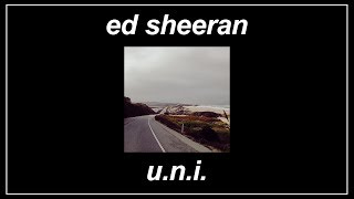 U.N.I. - Ed Sheeran (Lyrics)