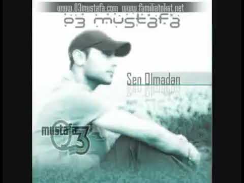 03 Mustafa - Sen Olmadan