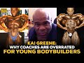 Kai Greene: Why Bodybuilding Coaches Are Overrated For Young Bodybuilders