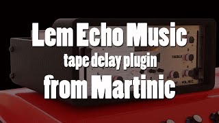 Video thumbnail for Lem Echo Music tape delay plugin from Martinic by Martinic