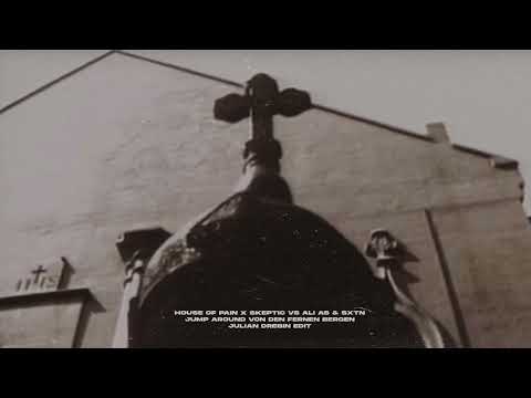 House Of Pain x Skeptic vs. Ali As ft. SXTN - Jump Around Von Den Fernen Bergen (Julian Drebin Edit)
