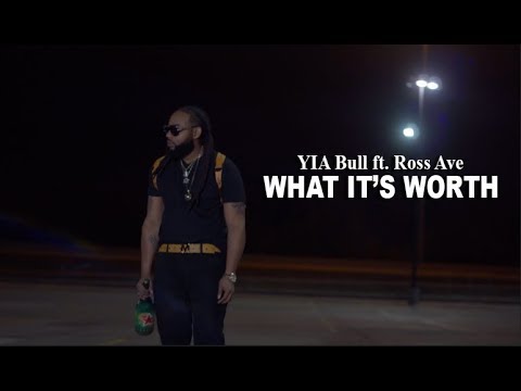 YIA Bull ft. Ross Ave. "What It's Worth"