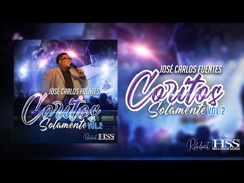 José Carlos Fuentes - Coritos Solamente Vol. 2  En Vivo