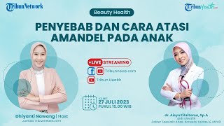 BEAUTY HEALTH: Penyebab dan Cara Atasi Amandel pada Anak