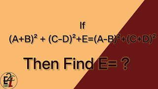 12 #If(A+B)² + (C-D)²+E=(A-B)²+(C+D)² then find E=??? | Hindi tutorial