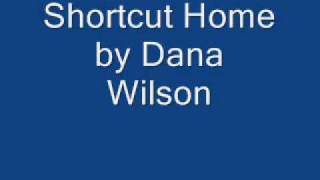 shortcut home by Dana Wilson