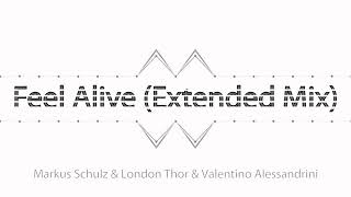 Markus Schulz &amp; London Thor &amp; Valentino Alessandrini-Feel Alive (Extended Mix)