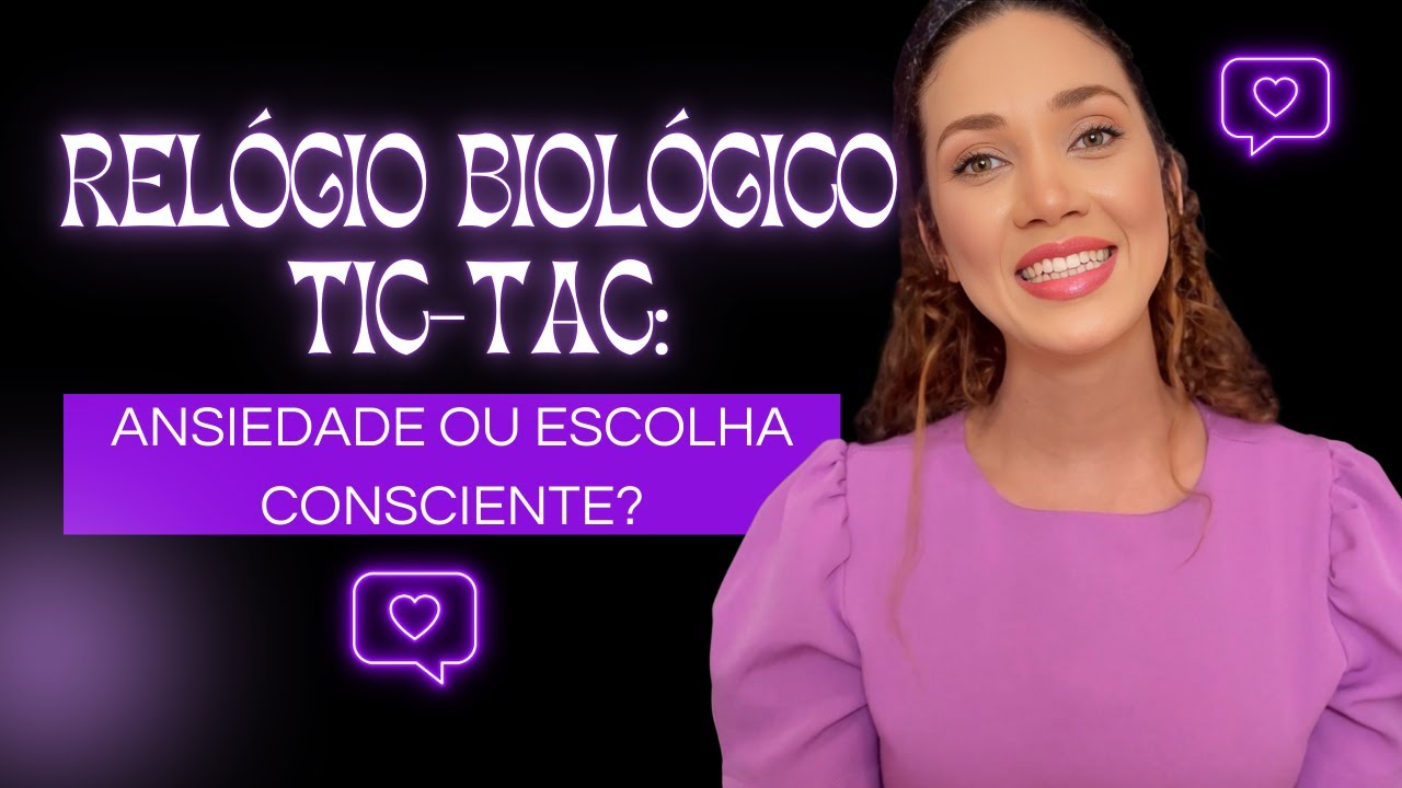 A ANGÚSTIA DO RELÓGIO BIOLÓGICO | Evilly Barbosa