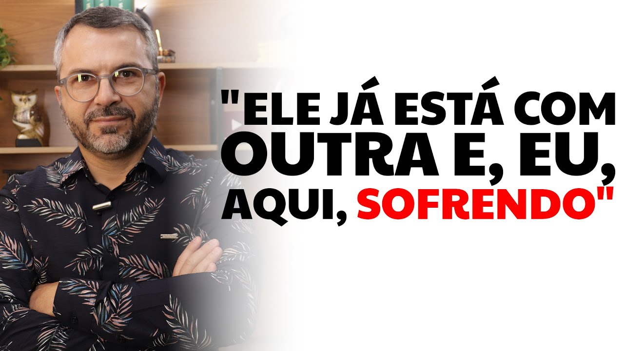 "Ele já está com outra e, eu, aqui, sofrendo"