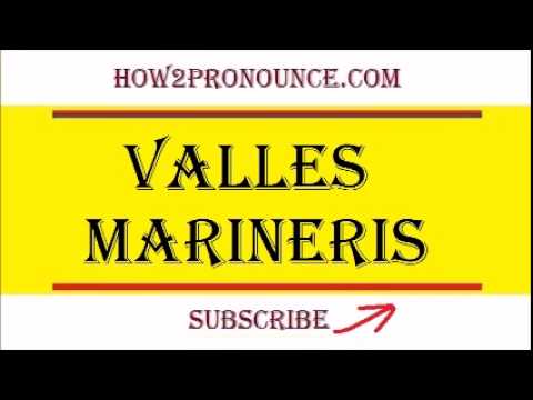 How To Pronounce VALLES MARINERIS