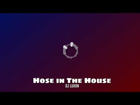DJ Luxon - Hose in The House