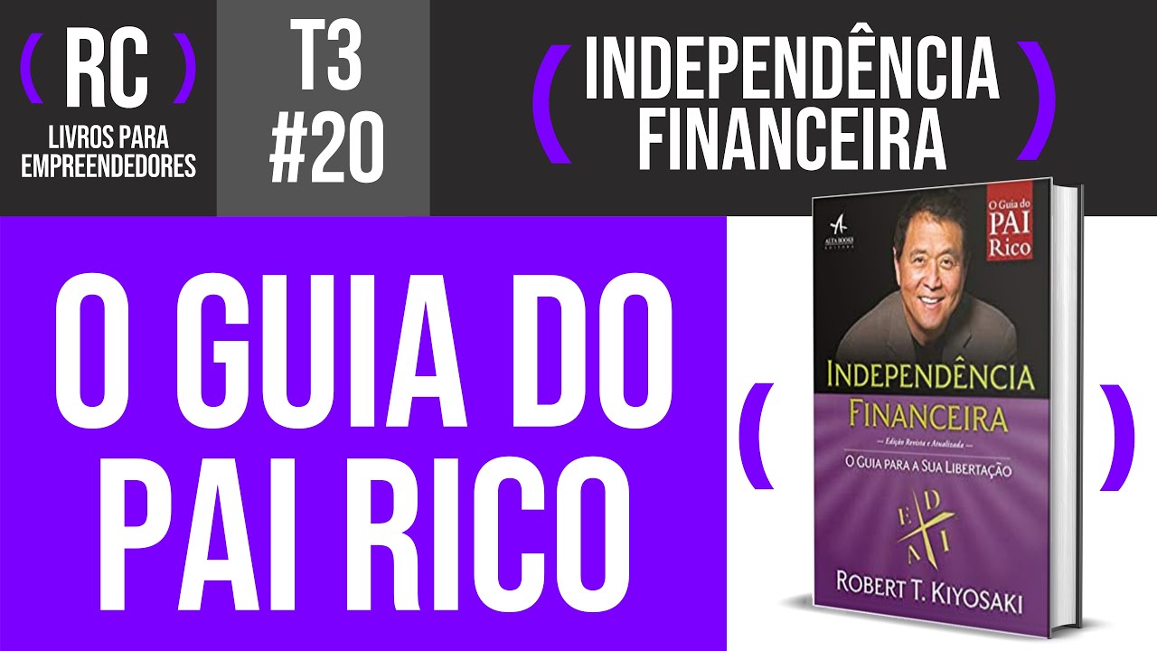 Independência Financeira - Resumo do livro de Robert Kiyosaki | T3#020