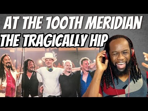 First time hearing THE TRAGICALLY HIP At the hundreth meridian (music reaction)
