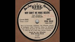 JOE WHEELER - Why Don't We Make Believe KING 1127