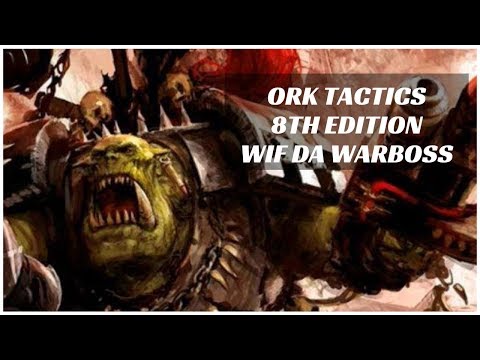 Ork Tactics 8th Edition - Wif Da Warboss