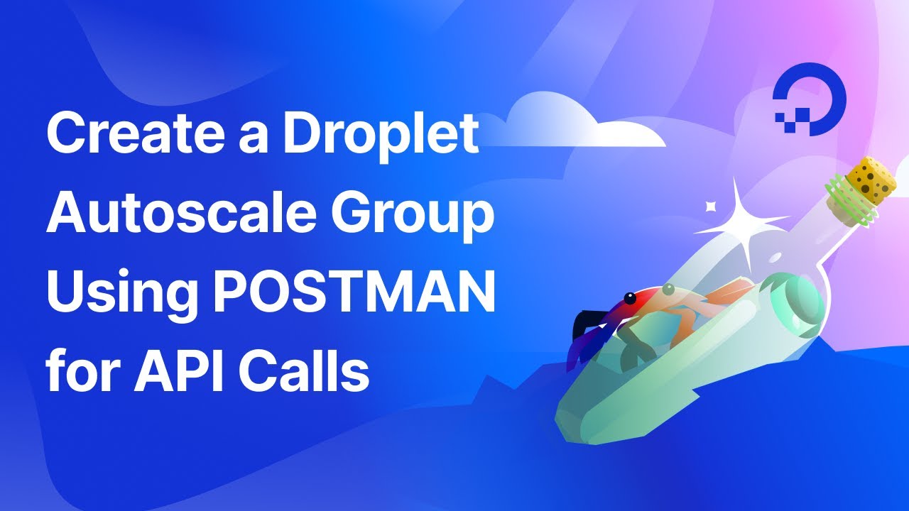 Create a Droplet Autoscale Group Using POSTMAN for API Calls