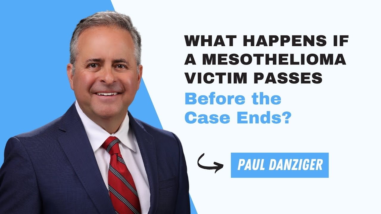 What Happens If a Mesothelioma Victim Passes Before the Case Ends?