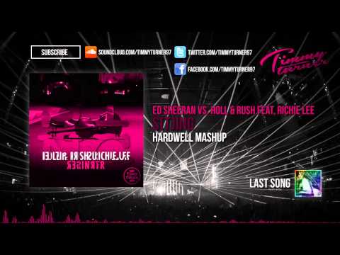Ed Sheeran vs. Holl & Rush feat. Richie Lee - S(t)ing (Hardwell Mashup)