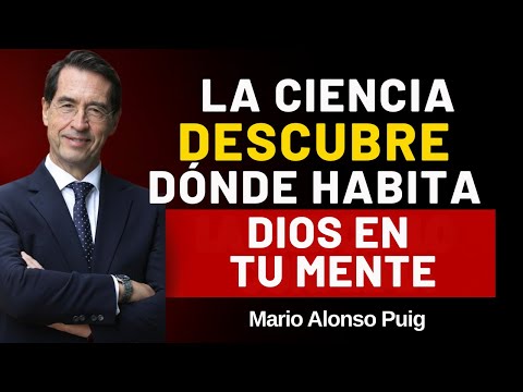 La Ciencia Descubre Dónde Habita Dios En Tu Mente -  Mario Alonso