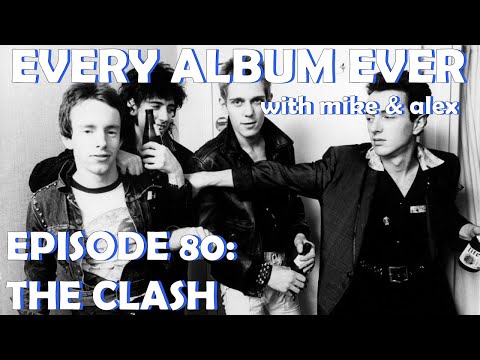 Every Album Ever | Episode 80: The Clash