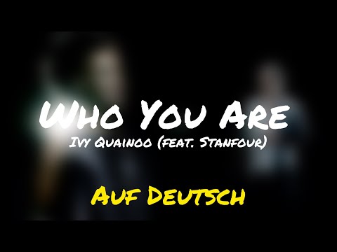 Who You Are | Ivy Quainoo (feat. Stanfour) | Auf Deutsch
