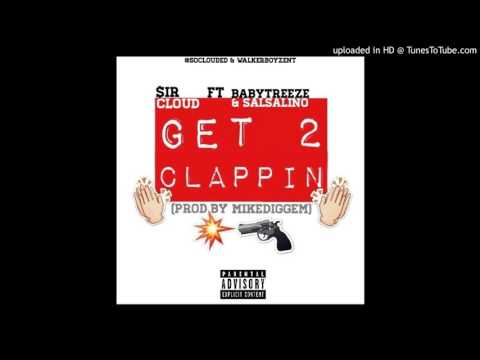 $irCloud-Get 2 Clappin ft BabyTreeze & Salsalino (Prod.By MikeDiggEm)
