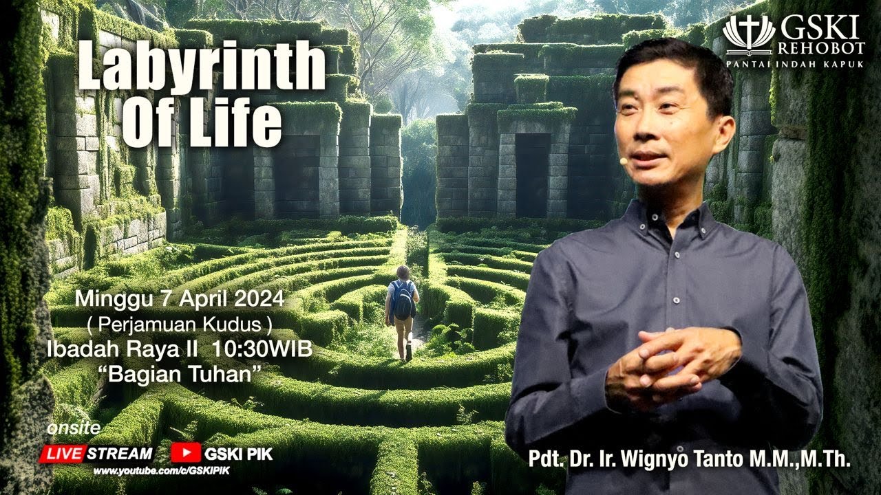 Sesi 2 – Labyrinth of Life: Bagian Tuhan – Pdt. Dr. Ir. Wignyo Tanto, M.M., M.Th. (070424)