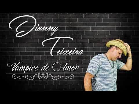 Vampiro Do Amor - Dionny Teixeira