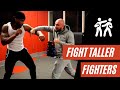 How To Fight TALLER Opponents