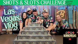 Vegas Day 1 - Downtown Shots & Slots Challenge - July 2023