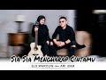 SIA SIA MENGHARAP CINTAMU GUSTRIAN GENO COVER BY ELS WAROUW FEAT ARI IZAM