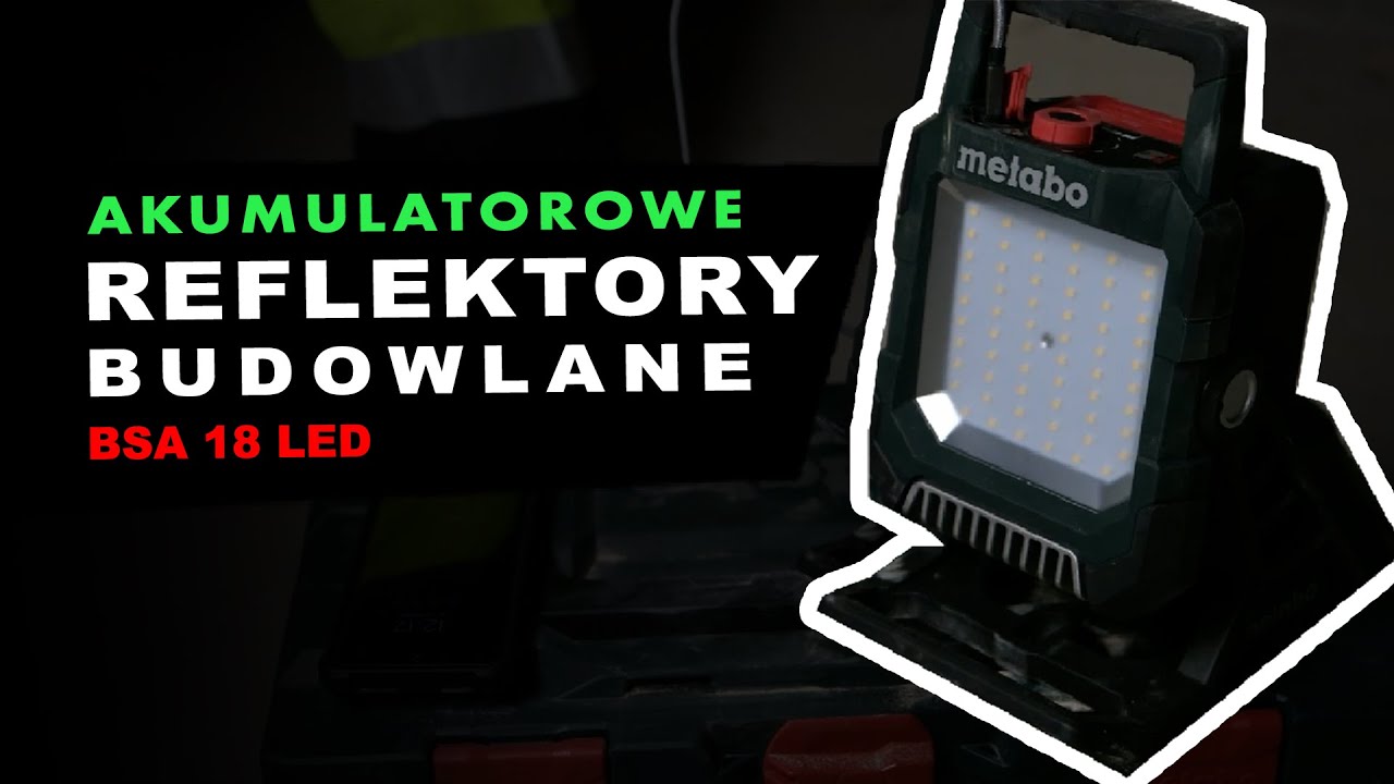 Pracuj w ŚWIETLE - Akumulatorowe Reflektory Metabo