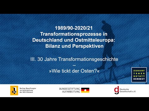 Tagung Transformationsprozesse | Teil 3 | 30 Jahre Transformationsgeschichte– »Wie tickt der Osten?«