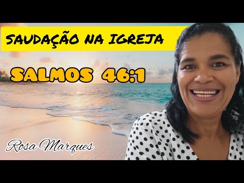 GREETING IN CHURCH- PSALMS 46:1 | By: Rosa Marques