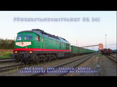4k Führerstandsmitfahrt Baureihe 241 von Bad Kösen über Saalfeld nach Könitz