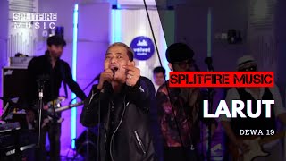 Download lagu Dewa 19 - Larut || LIVE COVER || (SPLITFIRE MUSIC) mp3