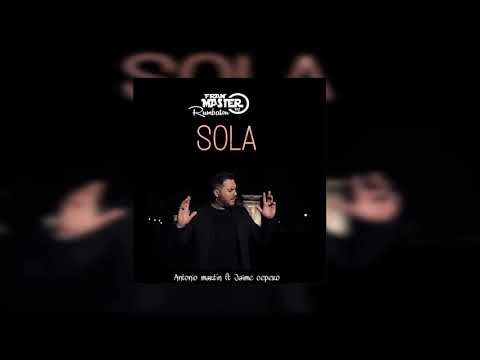 Antonio Martín ft Jaime Cepero -   Sola (dj fran master rumbatón)