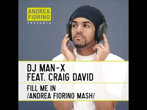 DJ Man-X feat. Craig David - Fill Me In (Andrea Fiorino Tribute To DJ Man-X Mash)