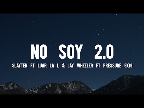 Slayter ft Luar La L & Jay Wheeler Ft Pressure 9x19 No Soy 2.0 (Letra/Lyrics)