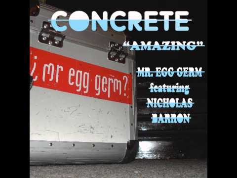 AMAZING - MR. EGG GERM feat. NICHOLAS BARRON (CONCRETE MUSIC GROUP LLC)