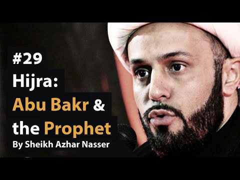 [29] Hirja: Abu Bakr, Ali, and Prophet Muhammad | Life of Prophet Muhammad | Sheikh Azhar Nasser