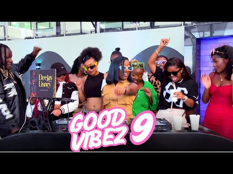 GOOD VIBEZ 9 |Dj Lisney, Arbantone, afrobeat, Amapianno,Oontz, shallipopi,Rema,Bien, ngibolekeni